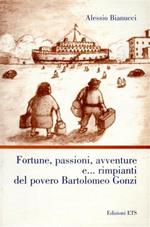 Fortune, passioni, avventure e... rimpianti del povero Bartolomeo Gonzi