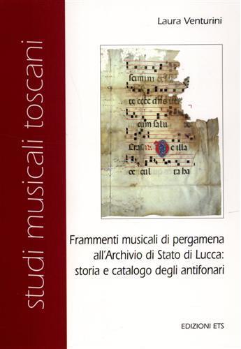 Frammenti musicali di pergamena all Archivio di Stato di Lucca storia e catalogo degli Antifonari