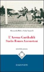 L'Arena Garibaldi. Stadio Romeo Anconetani