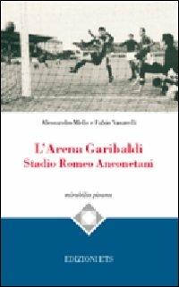 L'Arena Garibaldi. Stadio Romeo Anconetani - Alessandro Melis,Fabio Vasarelli - copertina