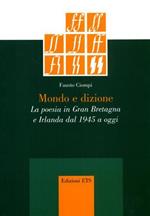 Mondo e dizione. La poesia in Gran Bretagna e Irlanda dal 1945 a oggi