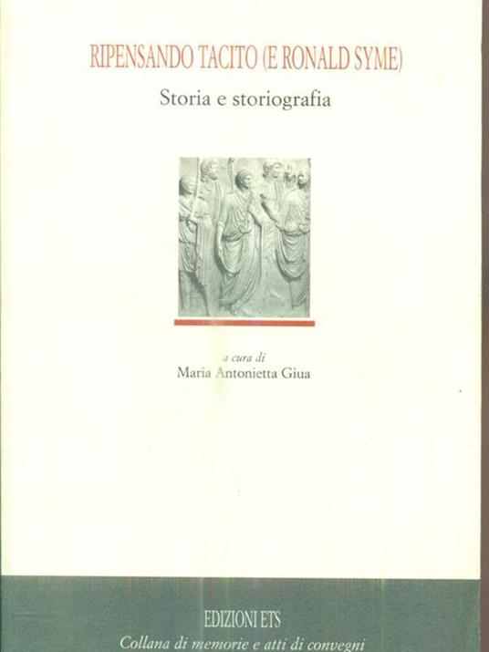 Ripensando Tacito (e Ronald Syme): fra storia e storiografia - M. Antonietta Guia,Franca Pecchioli,Emilio Gabba - 3