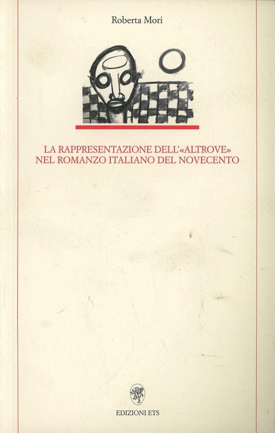 La rappresentazione dell'«altrove» nel romanzo italiano del Novecento - Roberta Mori - copertina