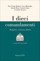 I dieci comandamenti. Religione, coscienza, libertà