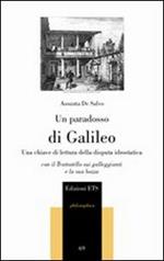 Un paradosso di Galileo. Una chiave di lettura della disputa idrostatica. Con il Trattatello sui galleggianti e la sua bozza