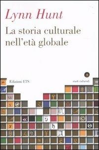 La storia culturale nell'età globale - Lynn Hunt - copertina