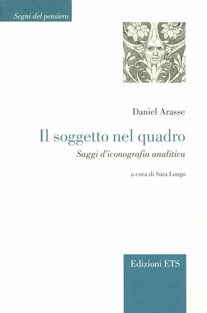 Il soggetto nel quadro. Saggi d'iconografia analitica - Daniel Arasse - copertina