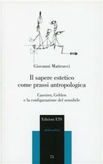 Il sapere estetico come prassi antropologica. Cassirer, Gehlen e la configurazione del sensibile