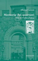 Memorie dei quartieri. Voci di Porta a Lucca