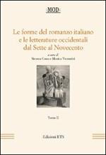 Le forme del romanzo italiano e le letterature occidentali dal Sette al Novecento. Vol. 2