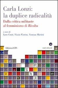 Carla Lonzi: la duplice radicalità. Dalla critica militante al femminismo di rivolta - copertina