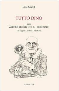 Tutto Dino con zuppa di cavolate (così è... se mi pare!) (da leggere a caldo e a freddure) - Dino Grandi - copertina