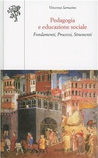 Pedagogia e educazione sociale. Fondamenti, processi, strumenti - Vincenzo Sarracino - copertina