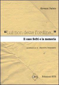 «Lui non dette l'ordine...» Il caso Sofri e la memoria - Giovanni Parlato - copertina