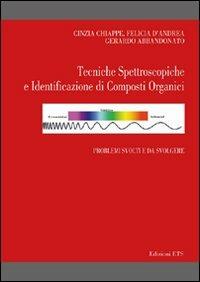 Tecniche spettroscopiche e identificazione di composti organici. Problemi svolti e da svolgere - Cinzia Chiappe,Felicia D'Andrea,Gerardo Abbandonato - copertina