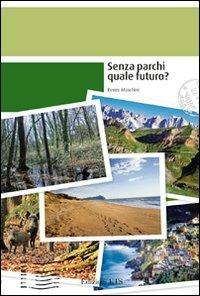 Senza parchi quale futuro? - Renzo Moschini - copertina