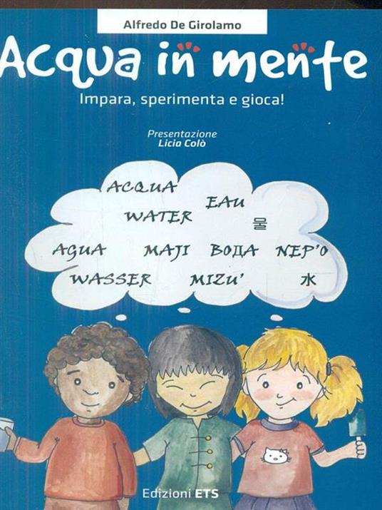 Acqua in mente. Impara, sperimenta, gioca! Ediz. illustrata - Alfredo De Girolamo,Claudia Fachinetti - copertina