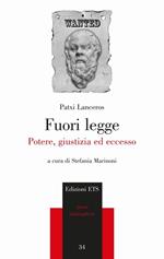 Fuori legge. Potere, giustizia ed eccesso