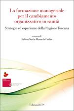 La formazione manageriale per il cambiamento organizzativo in sanità. Strategie ed esperienze della Regione Toscana