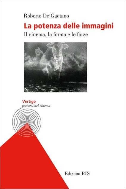 La potenza delle immagini. Il cinema, la forma e le forze - Roberto De Gaetano - copertina