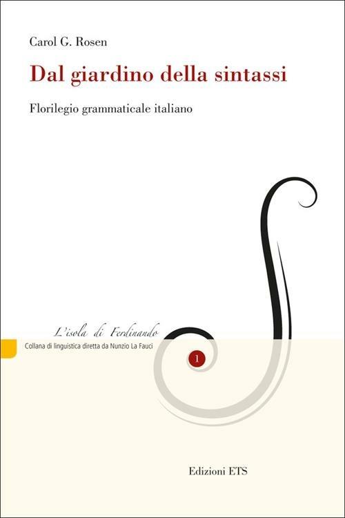 Dal giardino della sintassi. Florilegio grammaticale italiano - Carol G. Rosen - copertina