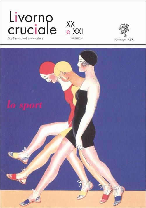 Livorno cruciale XX e XXI. Quadrimestrale di arte e cultura. Vol. 9: Lo sport - copertina