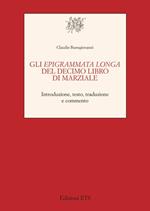 Gli Epigrammata longa del decimo libro di Marziale. Introduzione, testo, traduzione e commento