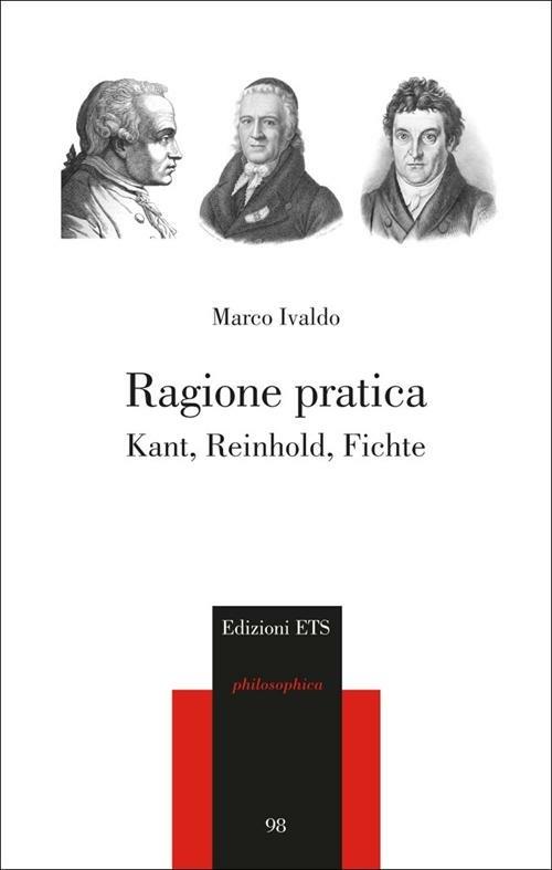 Ragione pratica. Kant, Reinhold, Fichte - Marco Ivaldo - copertina