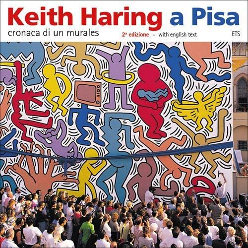 Keith Haring a Pisa. Cronaca di un murales. Ediz. italiana e inglese - copertina