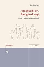 Famiglia di ieri, famiglie di oggi. Affetti e legami nella vita intima