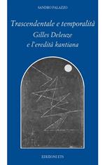 Trascendentale e temporalità. Gilles Deleuze e l'eredità kantiana