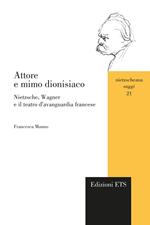 Attore e mimo dionisiaco. Nietzsche, Wagner e il teatro d'avanguardia francese