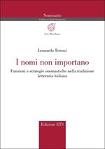 I nomi non importano. Funzioni e strategie onomastiche nella tradizione letteraria italiana