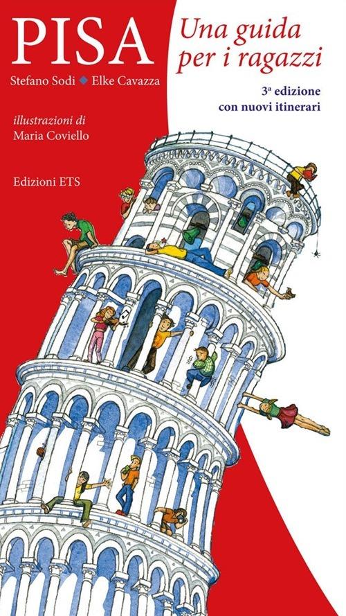 Pisa. Una guida per i ragazzi - Stefano Sodi,Elke Cavazza - copertina