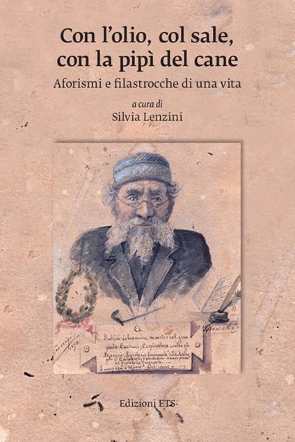 Con l'olio, col sale, con la pipì del cane. Aforismi e filastrocche di una vita - copertina