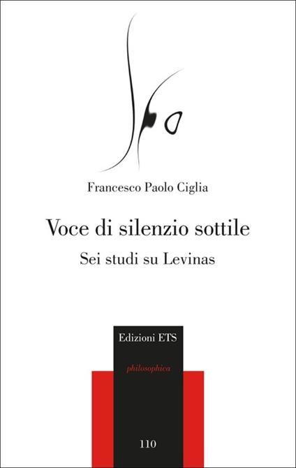 Voce di silenzio sottile. Sei studi su Levinas - Francesco Paolo Ciglia - copertina