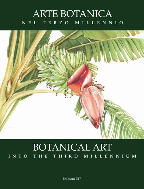 Arte botanica nel terzo millennio-Botanical Art Into the Third Millennium. Ediz. bilingue - Lucia Tongiorgi Tomasi,Alessandro Tosi,Shirley Sherwood - copertina