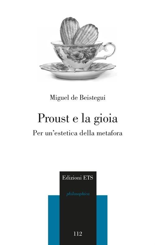 Proust e la gioia. Per un'estetica della metafora - Miguel de Beistegui - copertina