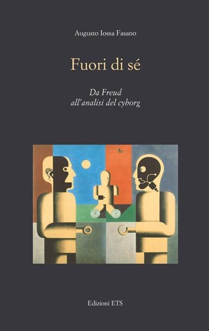 Fuori di sé. Da Freud all'analisi del cyborg - Fasano Augusto Iossa - copertina