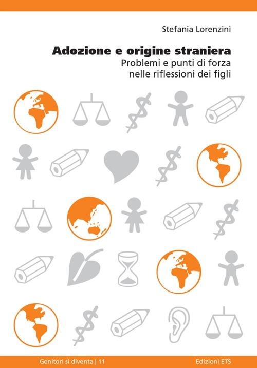 Adozione e origine straniera. Problemi e punti di forza nelle riflessioni dei figli - Stefania Lorenzini - copertina