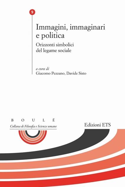 Immagini, immaginari e politica. Orizzonti simbolici del legame sociale - copertina