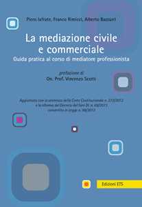 La mediazione civile e commerciale. Guida pratica al corso di mediatore professionista