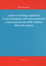 Letture di biologia applicata: le basi biologiche dell'invecchiamento e della prevenzione delle malattie dell'età anziana