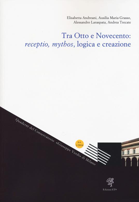 Tra Otto e Novecento: receptio, mythos, logica e creazione - copertina