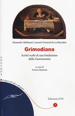 Grimodiana. Scritti scelti di una fondazione della gastronomia