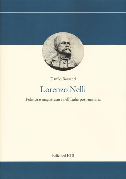 Lorenzo Nelli. Politica e magistratura nell'Italia post-unitaria - Danilo Barsanti - copertina