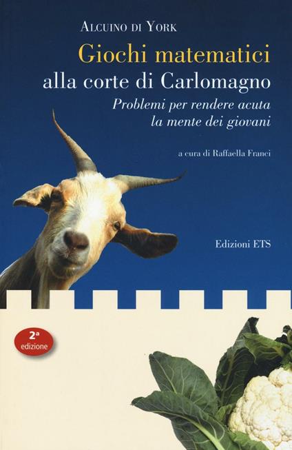 Giochi matematici alla corte di Carlomagno. Problemi per rendere acuta la mente dei giovani-Propositiones ad acuendos juvenes. Testo latino a fronte - Alcuino - copertina