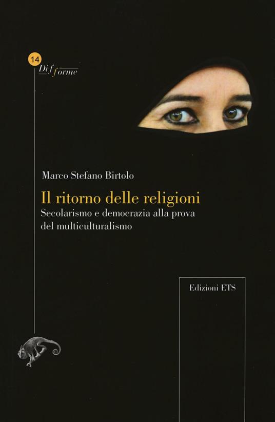 Il ritorno delle religioni. Secolarismo e democrazia alla prova del multiculturalismo - Marco S. Birtolo - copertina