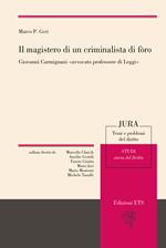 Il magistero di un criminalista di foro. Giovanni Carmignani «avvocato professore di leggi»