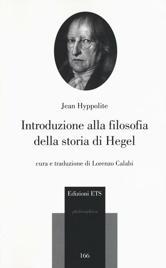 Introduzione alla filosofia della storia di Hegel - Jean Hyppolite - Libro  - Edizioni ETS - Philosophica | IBS